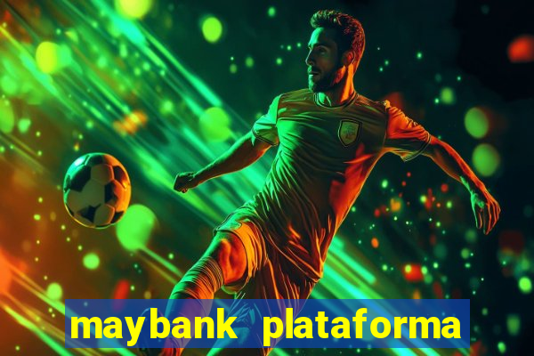 maybank plataforma de jogos